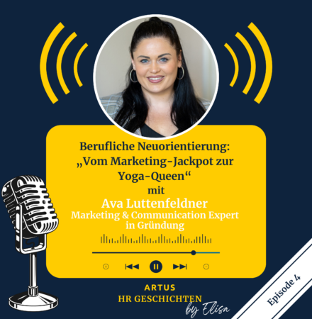 Cover Podcast #4: ARTUS HR Geschichten - Berufliche Neuorientierung: „Vom Marketing-Jackpot zur Yoga-Queen“ mit Ava Luttenfeldner